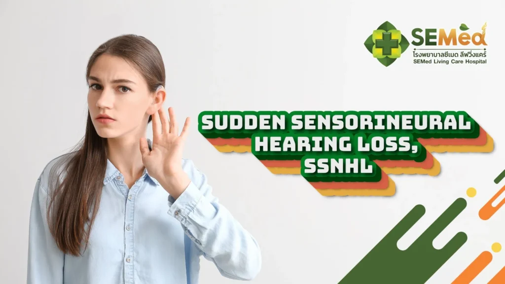 Sudden Sensorineural Hearing Loss, SSNHL en